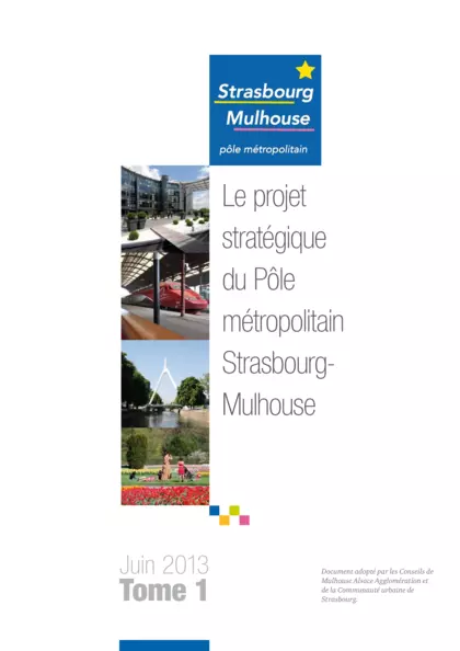 Le projet stratégique du Pôle métropolitain Strasbourg - Mulhouse : tome 1