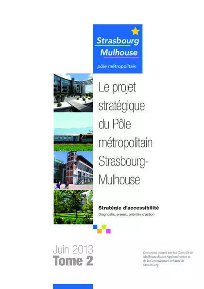 Le projet stratégique su Pôle métropolitain Strasbourg-Mulhouse : stratégie d'accessibilité : diagnostic, enjeux, priorités d'action : tome 2