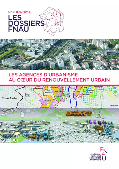 Les dossiers FNAU : Les agences d'urbanisme au coeur du renouvellement urbain