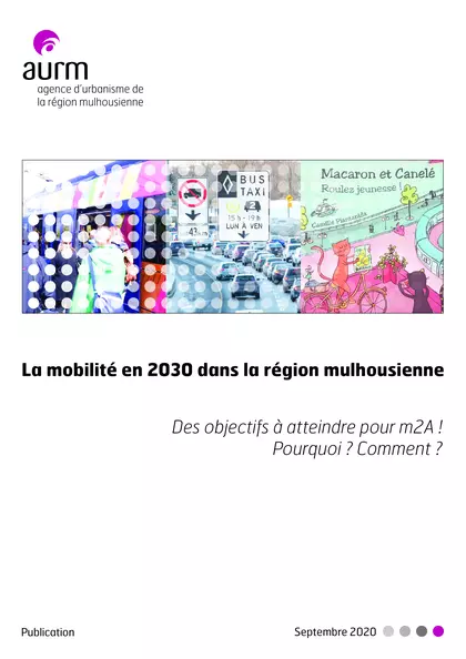 La mobilité en 2030 dans la région mulhousienne. Des objectifs à atteindre pour m2A ! Pourquoi ? Comment ?