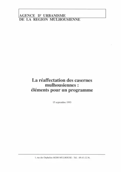 LA REAFFECTATION DES CASERNES MULHOUSIENNES : ELEMENTS POUR UN PROGRAMME : DOCUMENT PROVISOIRE