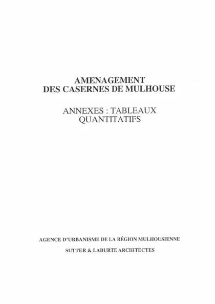 AMENAGEMENT DES CASERNES DE MULHOUSE : ANNEXES : TABLEAUX QUANTITATIFS