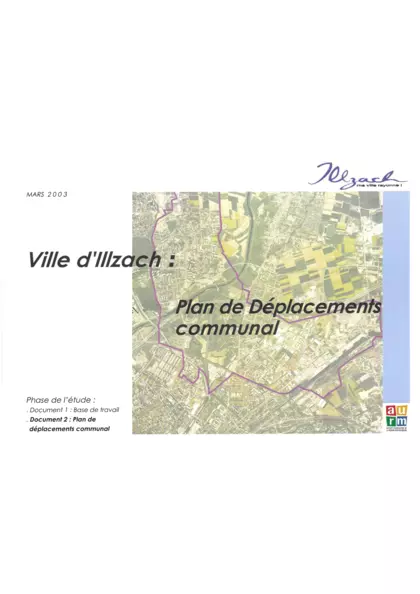 VILLE D'ILLZACH : PLAN DE DEPLACEMENTS COMMUNAL PHASE DE L'ETUDE : DOCUMENT 1 : BASE DE TRAVAIL DOCUMENT 2 : PLAN DE DEPLACEMENT COMMUNAL