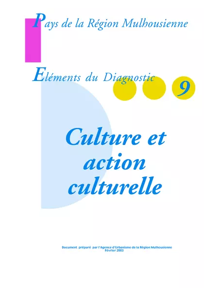 PAYS DE LA REGION MULHOUSIENNE : ELEMENTS DU DIAGNOSTIC 9 : CULTURE ET ACTION CULTURELLE