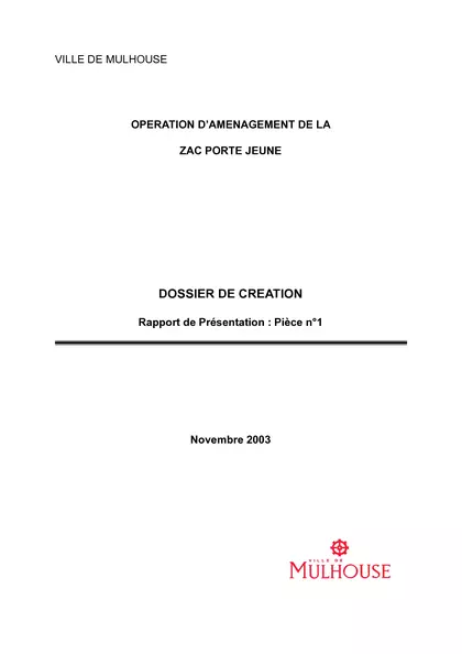 OPERATION D'AMENAGEMENT DE LA ZAC PORTE JEUNE : DOSSIER DE CREATION RAPPORT DE PRESENTATION : PIECE N°1