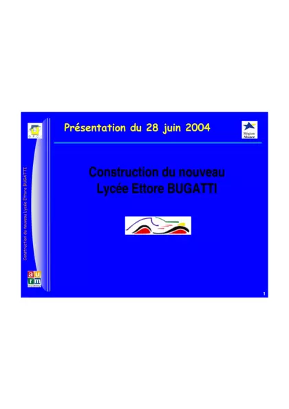 Construction du nouveau Lycée Ettore Bugatti : Présentation du 28 Juin 2004