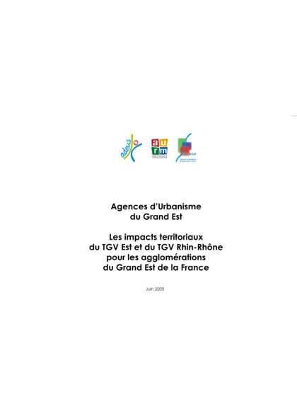 Agences d'Urbanisme du Grand Est : Les impacts territoriaux du TGV Est et du TGV Rhin Rhône pour les agglomérations du Grand Est de la France