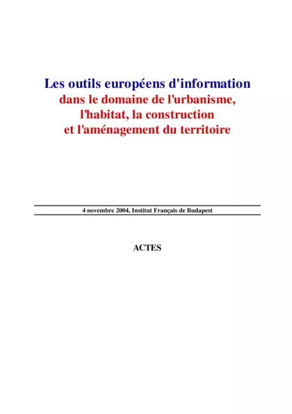 Les outils européens d'information dans le domaine de l'urbanisme, l'habitat, la construction et l'aménagement du territoire : Actes 4 novembre 2004 : Synthèse