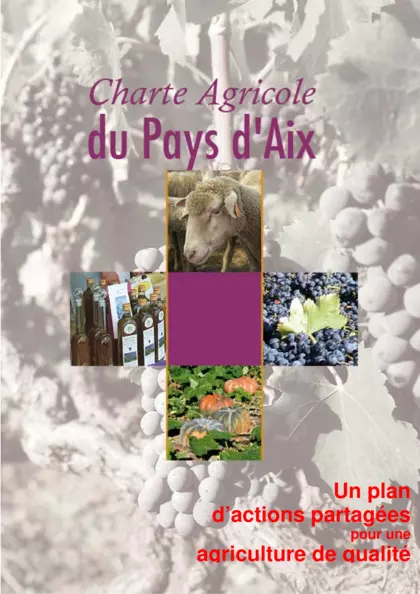 Charte agricole du Pays d'Aix. Principes. Un plan d'actions partagées pour une agriculture de qualité