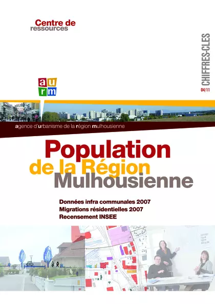 Chiffres clés : population de la région mulhousienne : données infra communales 2007, migrations résidentielles 2007