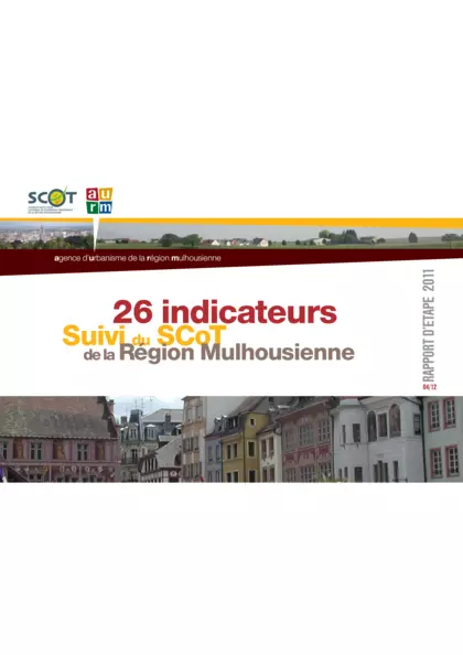 26 indicateurs de suivi du SCOT - Schéma de cohérence territorial - de la région mulhousienne : rapport d'étape 2011