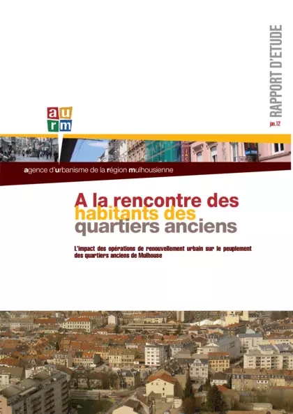 A la rencontre des habitants des quartiers anciens : l'impact des opération de renouvellement urbain sur le peuplement des quartiers anciens de Mulhouse (diffusion limitée)