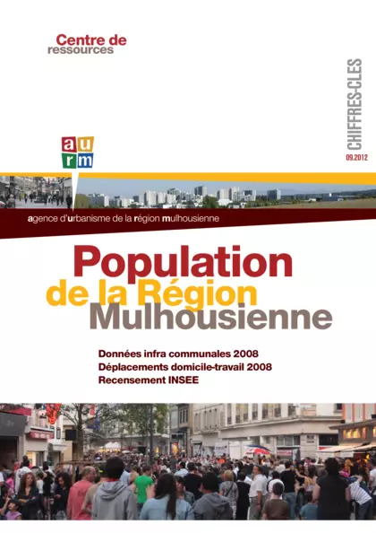 Chiffres clés : Population de la région mulhousienne : données infra communales 2008, déplacement domicile-travail 2008, recensement INSEE