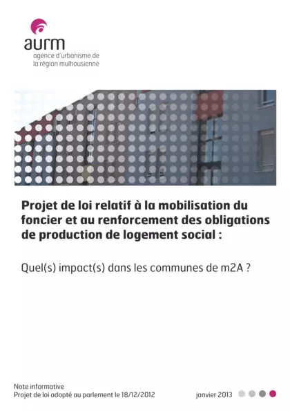 PLH Note informative : Projet de loi relatif à la mobilisation du foncier et au renforcement des obligations de production de logement social : quel(s) impact(s) dans les communes de Mulhouse Alsace Agglomération ?