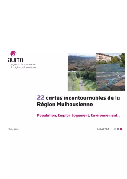 22 cartes incontournables de la région mulhousienne : population, emploi, logement, Environnement...