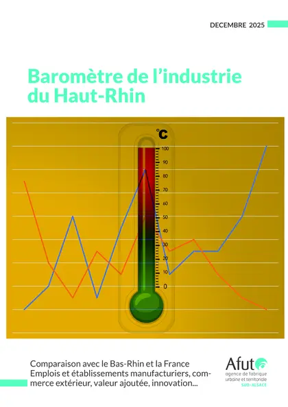 Baromètre de l’industrie du Haut-Rhin. Comparaison avec le Bas-Rhin et la France  Emplois et établissements manufacturiers, commerce extérieur, valeur ajoutée, innovation...